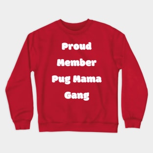 Proud member pug mama gang Crewneck Sweatshirt
